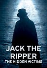 Jack the Ripper: The Hidden Victims