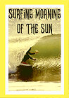 Surfing Morning of the Sun