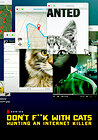 Don't F**k with Cats: Hunting an Internet Killer