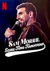 Sam Morril: Same Time Tomorrow