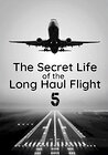 Secret Life of the Long Haul Flight