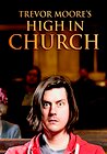 Trevor Moore: High in Church