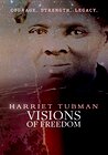 Harriet Tubman: Visions of Freedom