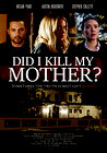 Did I Kill My Mother?