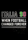 Italia 90: When Football Changed Forever