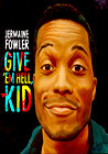 Jermaine Fowler: Give Em Hell Kid