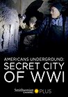 Americans Underground: Secret City of WWI