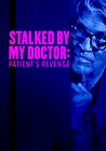 Stalked by My Doctor: Patient's Revenge