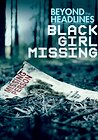 Beyond the Headlines: Black Girl Missing