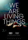 We Are Living Things