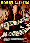 Bobby Slayton: Born to Be Bobby