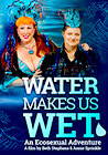 Water Makes Us Wet: An Ecosexual Adventure