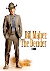 Bill Maher: The Decider