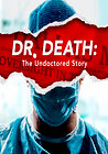 Dr. Death: The Undoctored Story