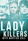 Martina Cole's Lady Killers