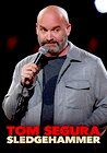 Tom Segura: Sledgehammer