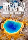 Yellowstone: America's Ticking Bomb