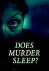 Does Murder Sleep?