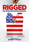 Rigged: The Voter Suppression Playbook