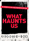 What Haunts Us