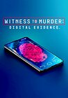 Witness to Murder: Digital Evidence