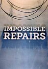 Impossible Repairs