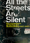 All the Streets Are Silent: The Convergence of Hip Hop and Skateboarding (1987-1997)