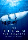 The Titan Sub Disaster: Minute by Minute