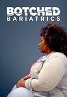 Botched Bariatrics