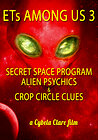 ETs Among Us 3: Secret Space Program, Alien Psychics & Crop Circle Clues