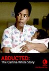 Abducted: The Carlina White Story