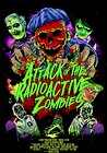 Attack of the Radioactive Zombies