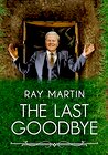 Ray Martin: The Last Goodbye