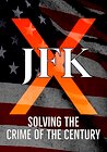 JFK X: Solving the Crime of the Century