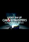 Light 'Em Up: Ghostbusters Past, Present, & Future