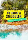 To Catch a Smuggler: Tropical Takedown