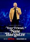 Your Friend, Nate Bargatze