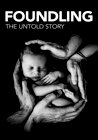 Foundling: The Untold Story