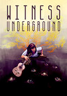 Witness Underground