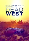 Cold Case Files: Dead West