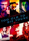 Too Old to Die Young