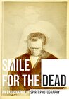 Smile for the Dead: An Examination of Spirit Photography